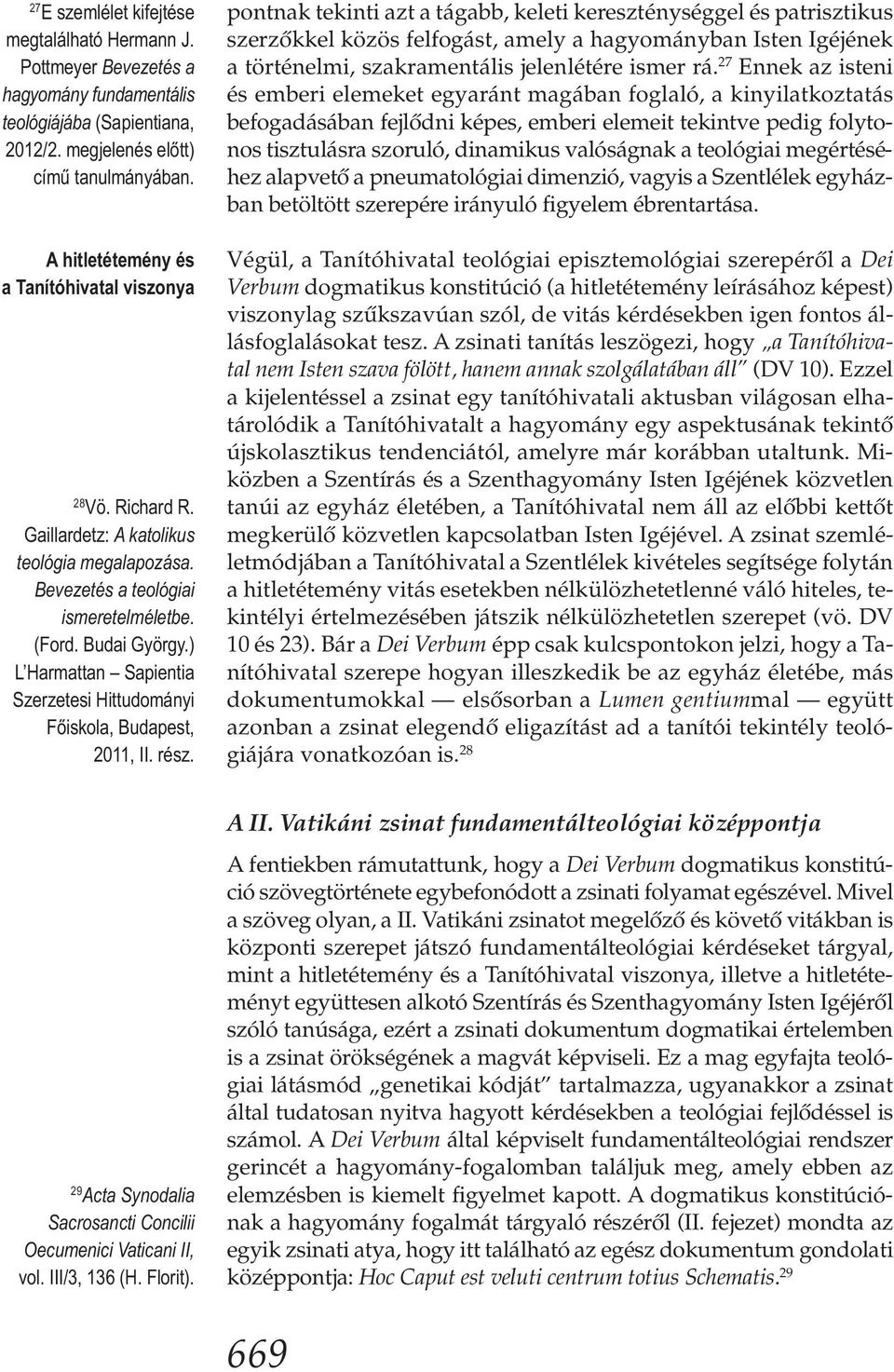 ) L Harmattan Sapientia Szerzetesi Hittudományi Főiskola, Budapest, 2011, II. rész.