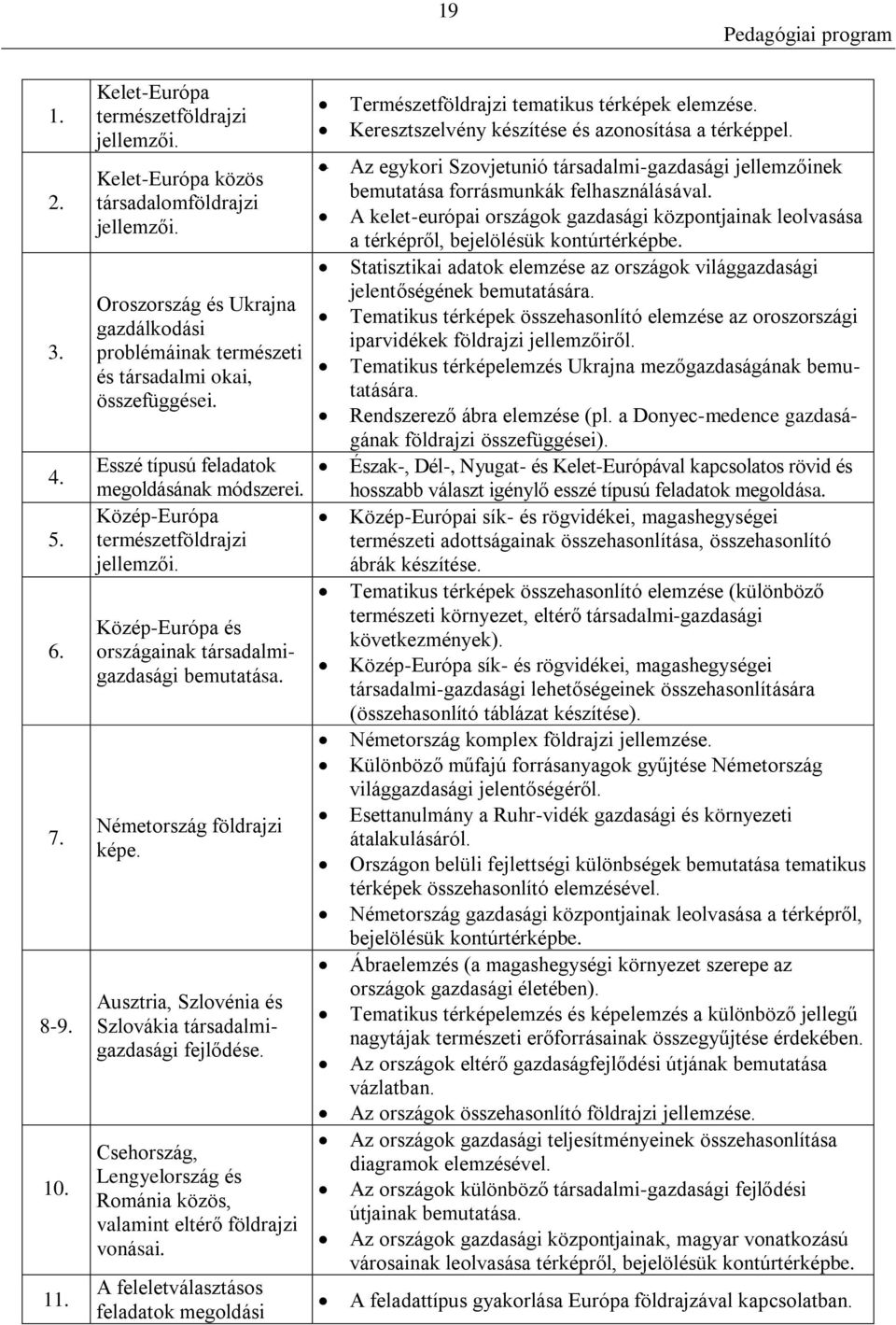 Közép-Európa és országainak társadalmigazdasági bemutatása. Németország földrajzi képe. Ausztria, Szlovénia és Szlovákia társadalmigazdasági fejlődése.