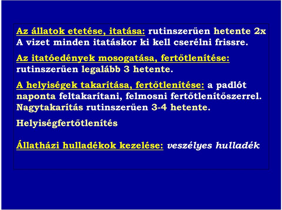 A helyiségek takarítása, fertőtlenítése: a padlót naponta feltakarítani, felmosni