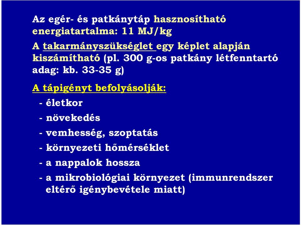 33-35 g) A tápigényt befolyásolják: - életkor - növekedés - vemhesség, szoptatás -