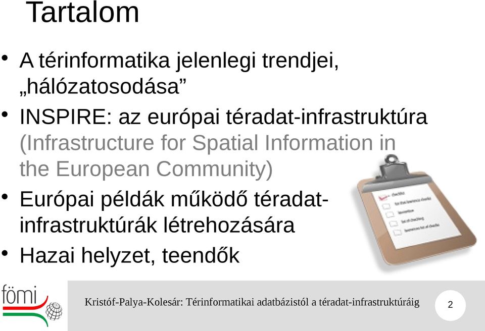 Spatial Information in the European Community) Európai példák