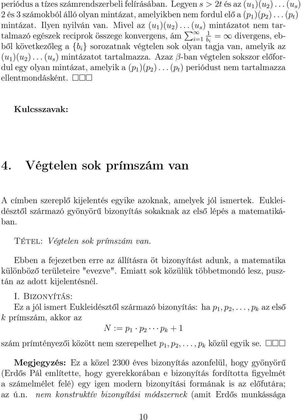 .. (u s mintázatot tartalmazza. Azaz β-ban végtelen sokszor előfordul egy olyan mintázat, amelyik a (p 1 (p... (p t periódust nem tartalmazza ellentmondásként. Kulcsszavak: 4.