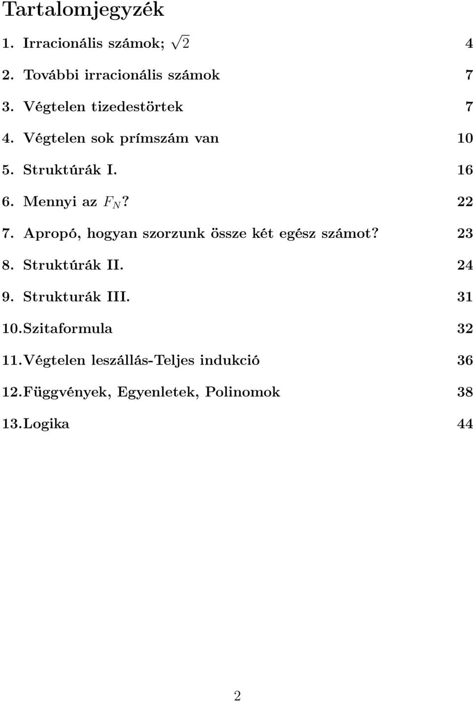 7. Apropó, hogyan szorzunk össze két egész számot? 3 8. Struktúrák II. 4 9. Strukturák III.