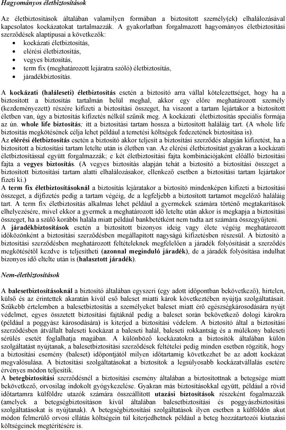 szóló) életbiztosítás, járadékbiztosítás.