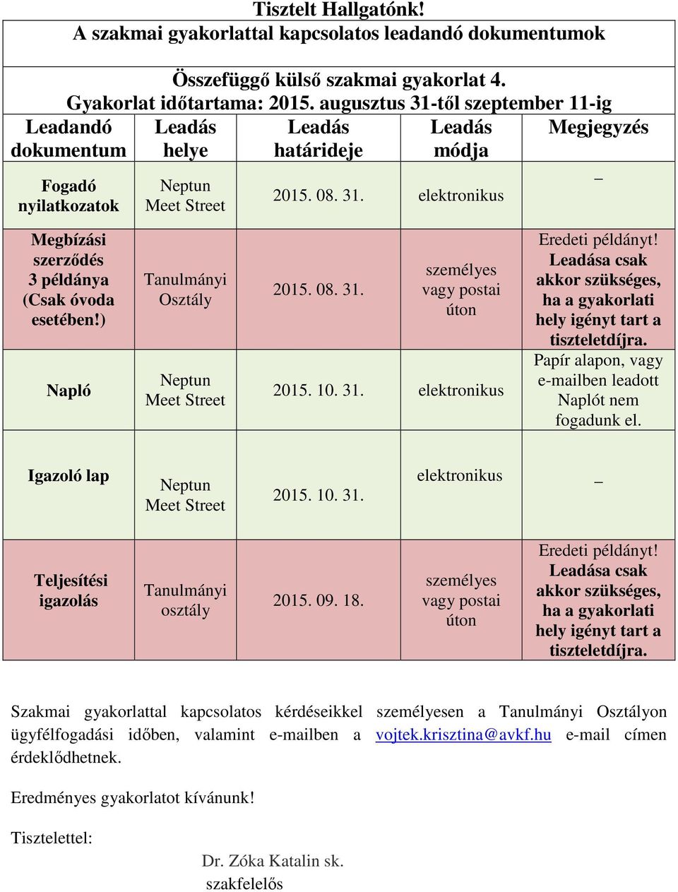 ) Napló Tanulmányi Osztály Neptun Meet Street 2015. 08. 31. személyes vagy postai úton 2015. 10. 31. elektronikus Eredeti példányt!