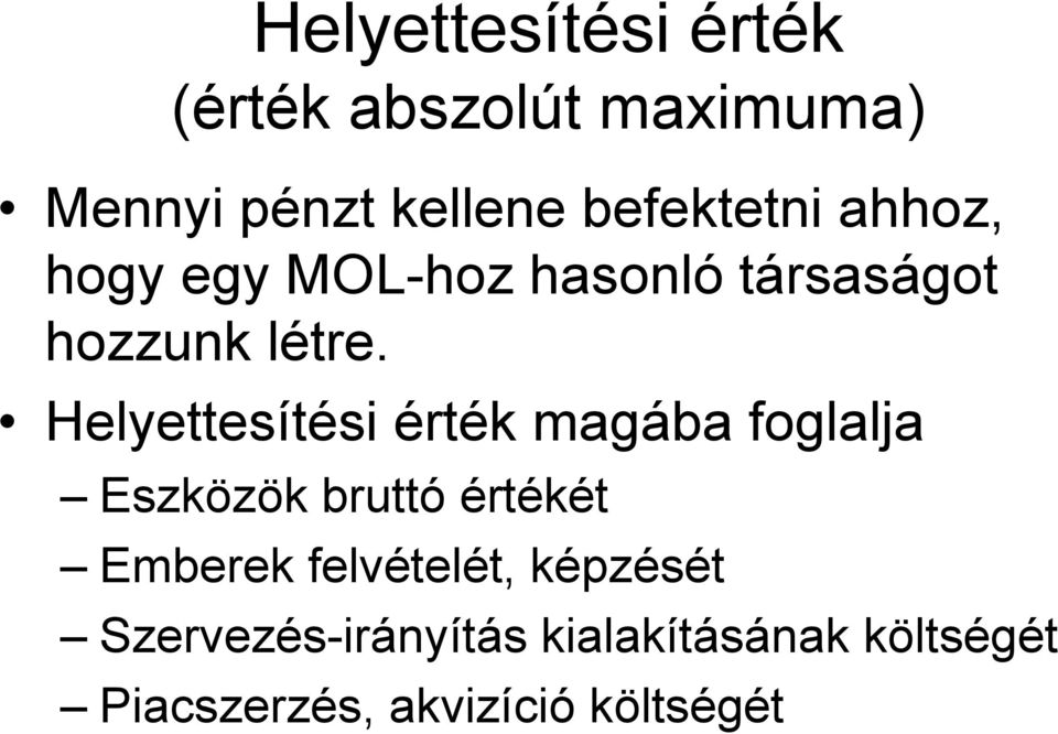 Helyettesítési érték magába foglalja Eszközök bruttó értékét Emberek