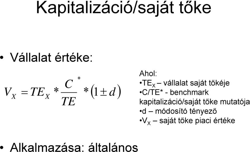 - benchmark kapitalizáció/saját tőke mutatója d módosító