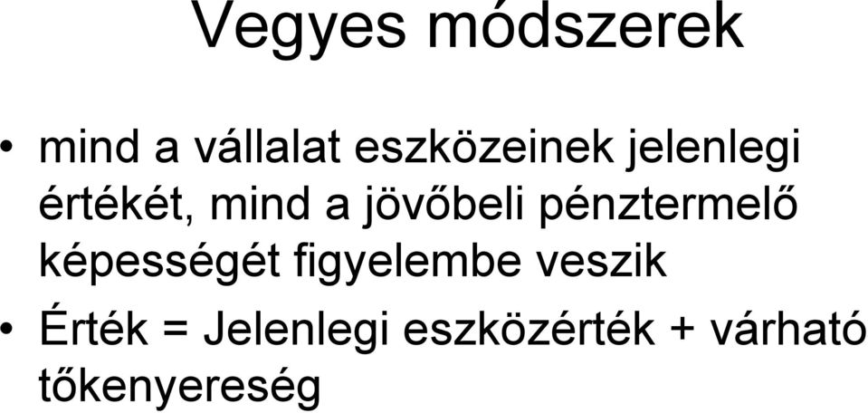 jövőbeli pénztermelő képességét figyelembe