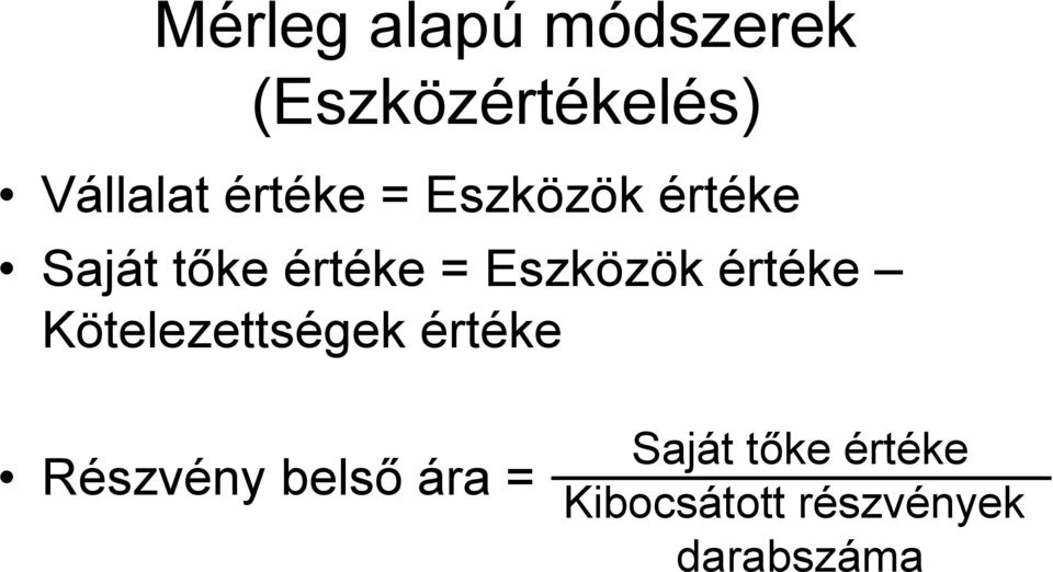 Eszközök értéke Kötelezettségek értéke Részvény