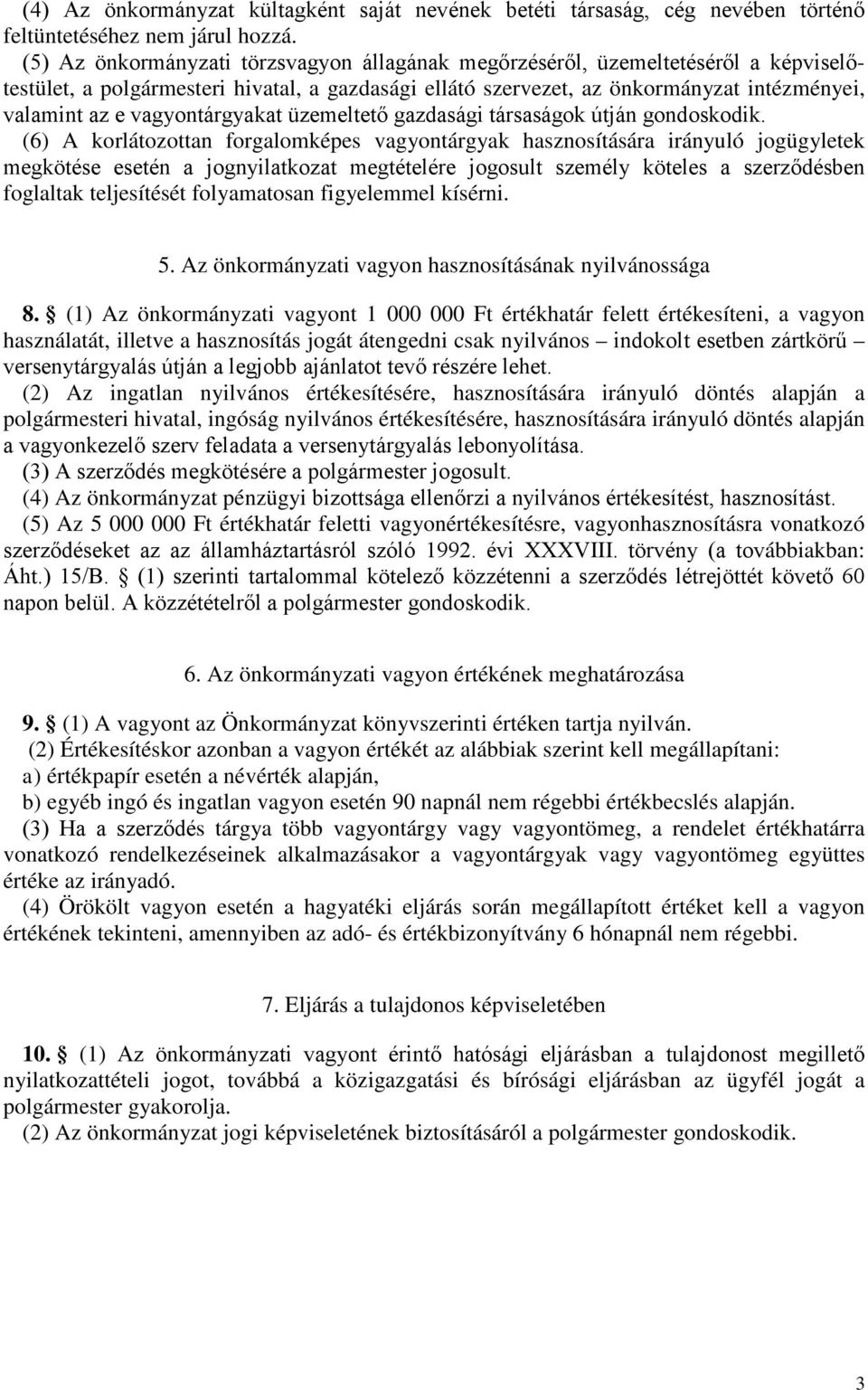 vagyontárgyakat üzemeltető gazdasági társaságok útján gondoskodik.