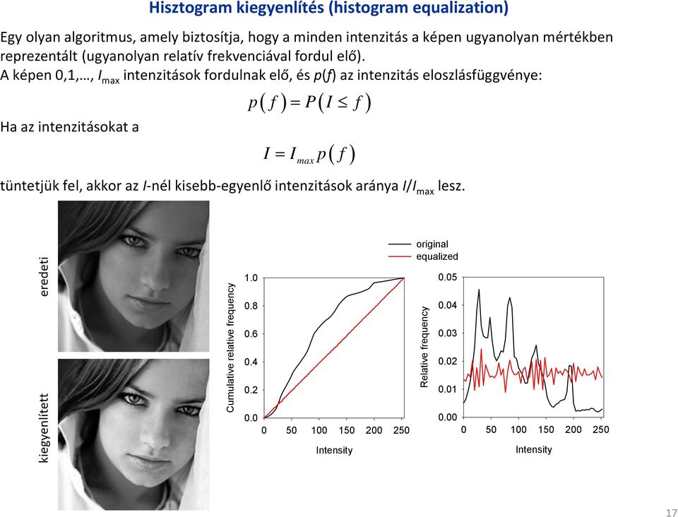 A képen,1,, I max intenzitások fordulnak elő, és p(f) az intenzitás eloszlásfüggvénye: Ha az intenzitásokat a p f P I f max I I p f tüntetjük