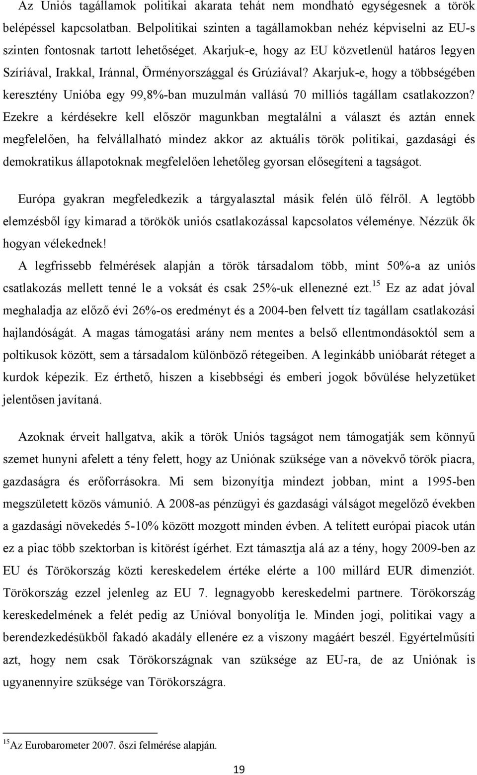 Akarjuk-e, hogy az EU közvetlenül határos legyen Szíriával, Irakkal, Iránnal, Örményországgal és Grúziával?