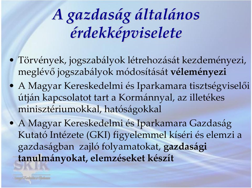 Kormánnyal, az illetékes minisztériumokkal, hatóságokkal A Magyar Kereskedelmi és Iparkamara Gazdaság