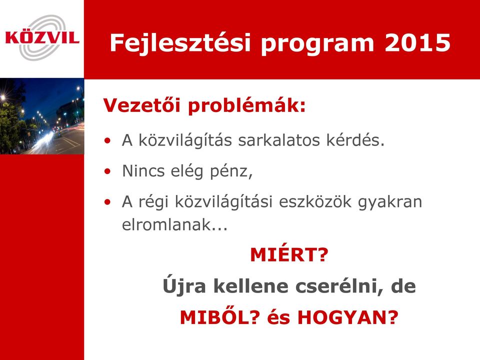 Nincs elég pénz, A régi közvilágítási eszközök