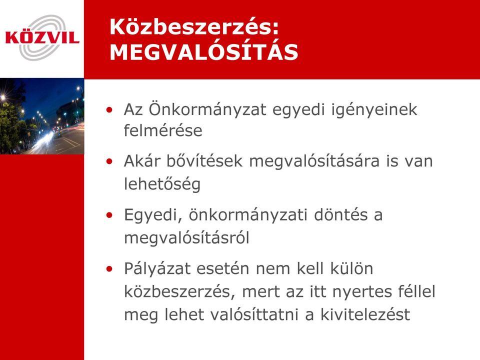 önkormányzati döntés a megvalósításról Pályázat esetén nem kell