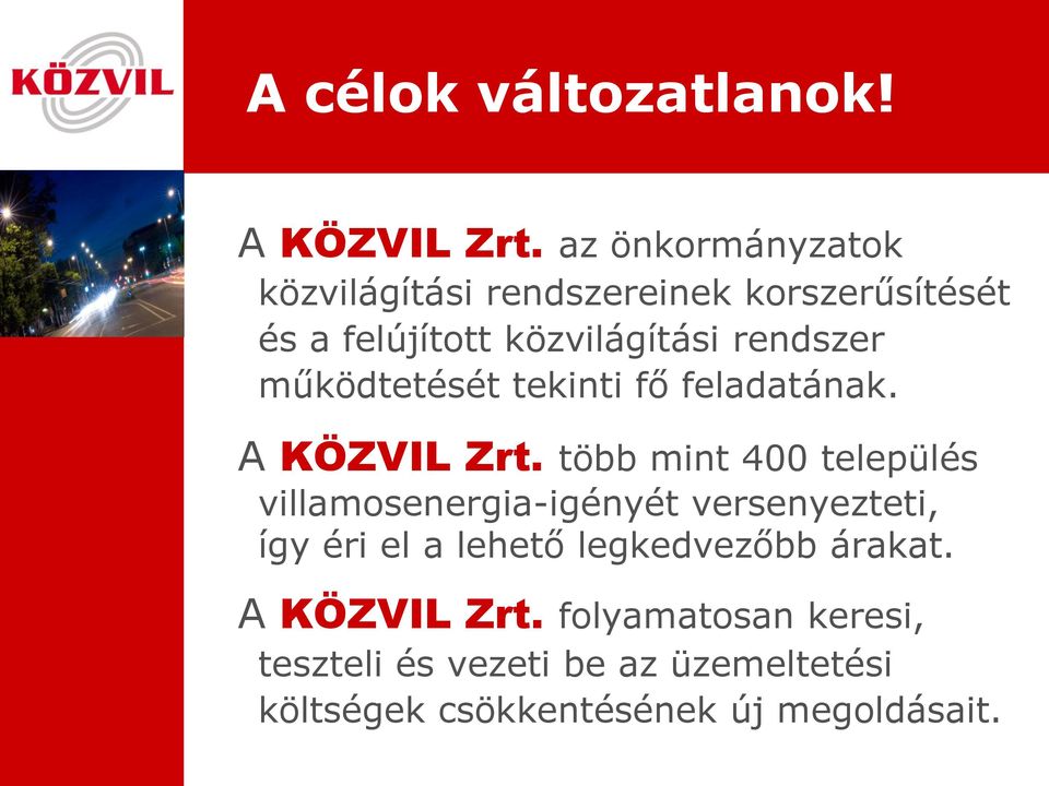 működtetését tekinti fő feladatának. A KÖZVIL Zrt.