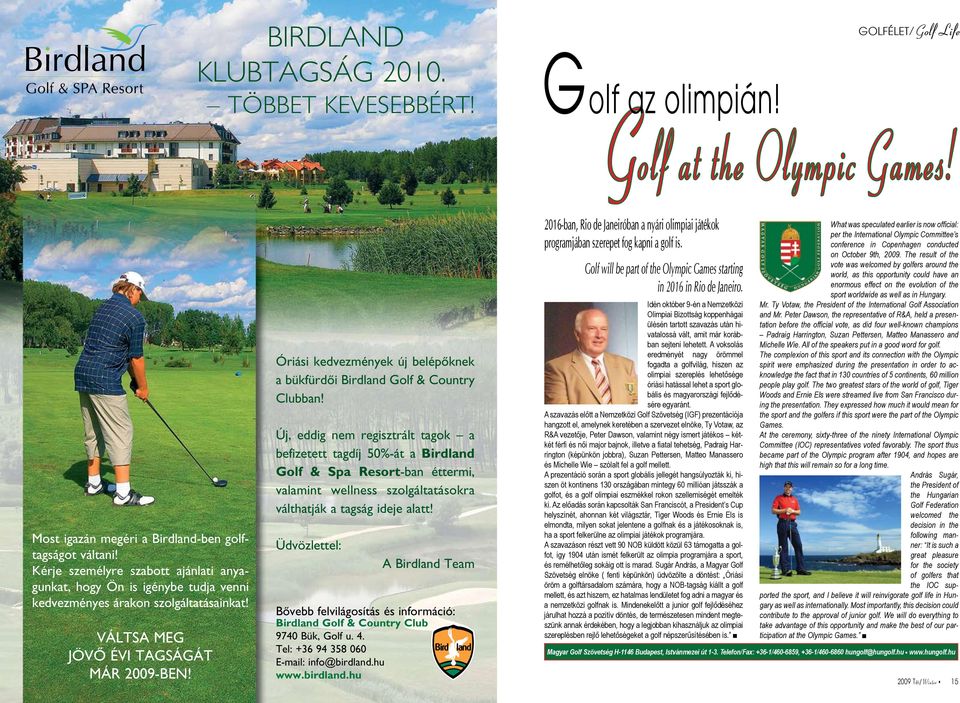 Óriási kedvezmények új belépôknek a bükfürdôi Birdland Golf & Country Clubban!