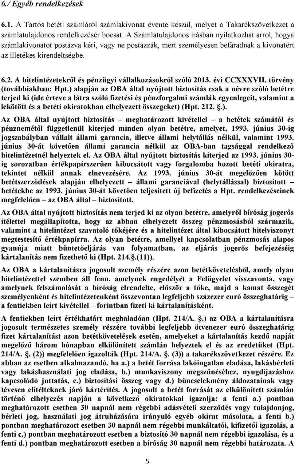 A hitelintézetekről és pénzügyi vállalkozásokról szóló 2013. évi CCXXXVII. törvény (továbbiakban: Hpt.