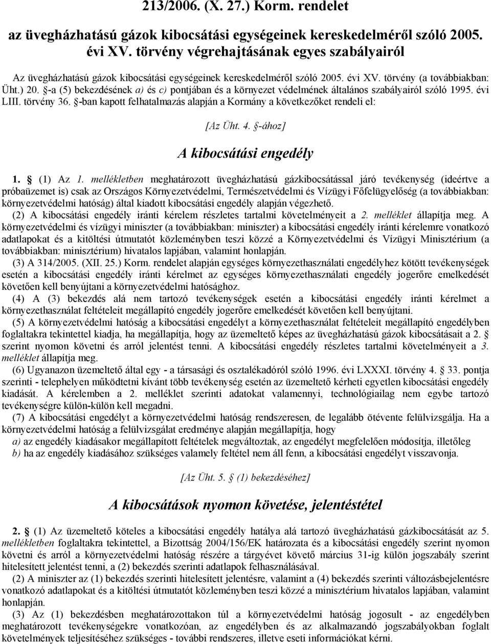 -a (5) bekezdésének a) és c) pontjában és a környezet védelmének általános szabályairól szóló 1995. évi LIII. törvény 36.