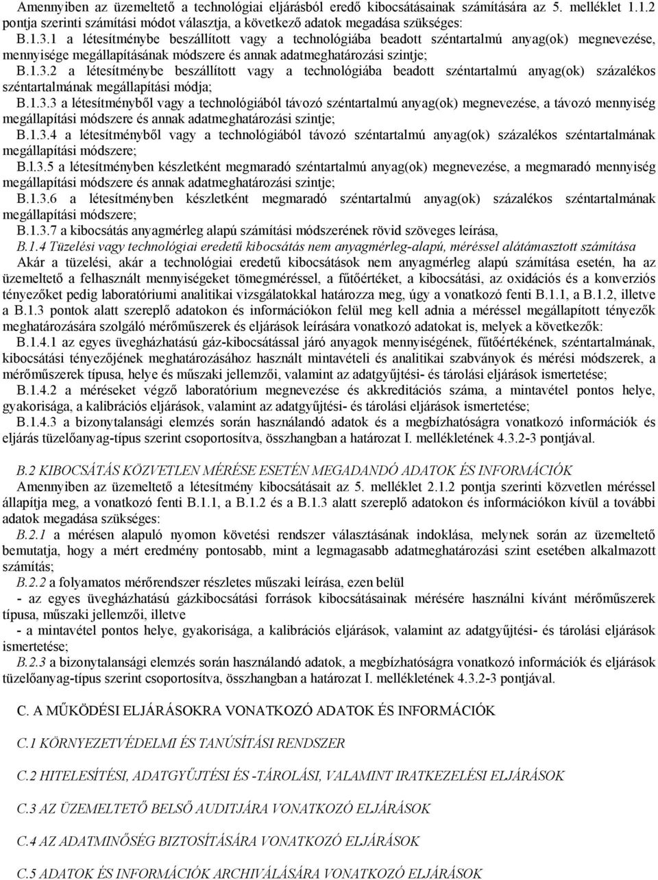 2 a létesítménybe beszállított vagy a technológiába beadott széntartalmú anyag(ok) százalékos széntartalmának megállapítási módja; B.1.3.