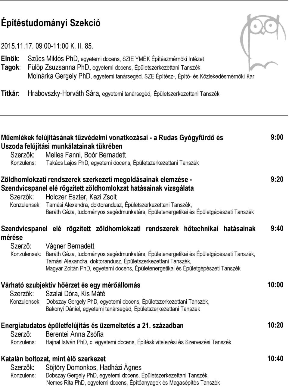 Építő- és Közlekedésmérnöki Kar Hrabovszky-Horváth Sára, egyetemi tanársegéd, Épületszerkezettani Tanszék Műemlékek felújításának tűzvédelmi vonatkozásai - a Rudas Gyógyfürdő és Uszoda felújítási