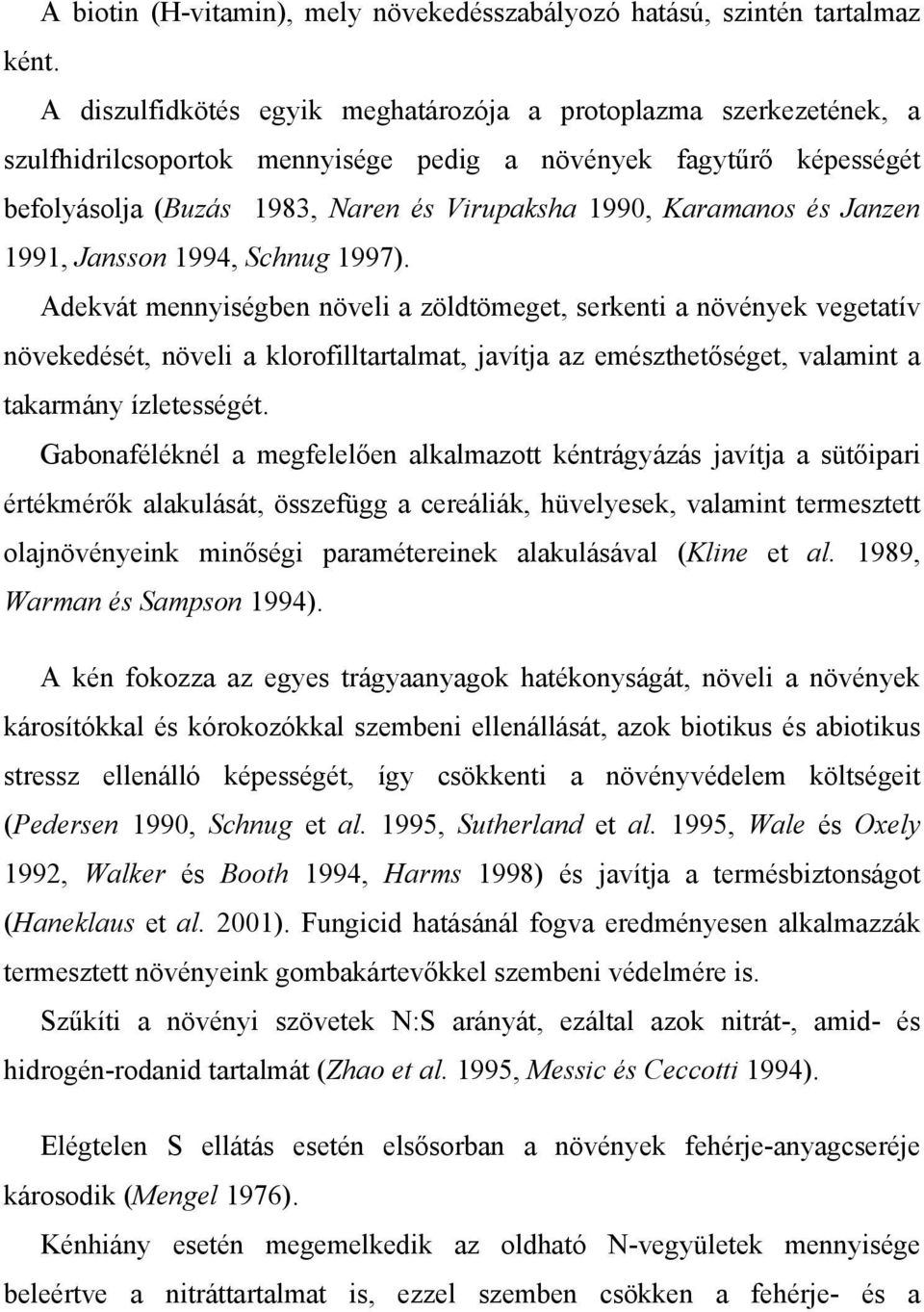 és Janzen 1991, Jansson 1994, Schnug 1997).