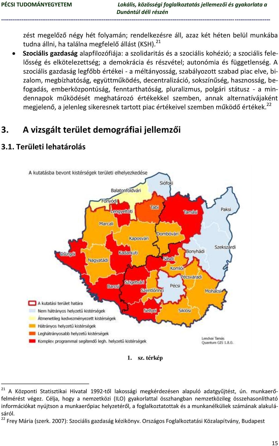 A szociális gazdaság legfőbb értékei - a méltányosság, szabályozott szabad piac elve, bizalom, megbízhatóság, együttműködés, decentralizáció, sokszínűség, hasznosság, befogadás, emberközpontúság,