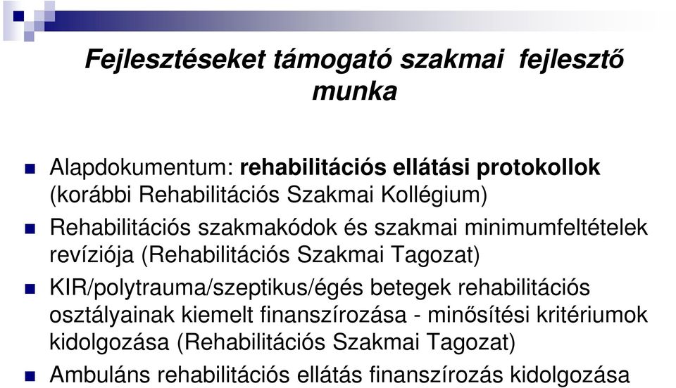 (Rehabilitációs Szakmai Tagozat) KIR/polytrauma/szeptikus/égés betegek rehabilitációs osztályainak kiemelt