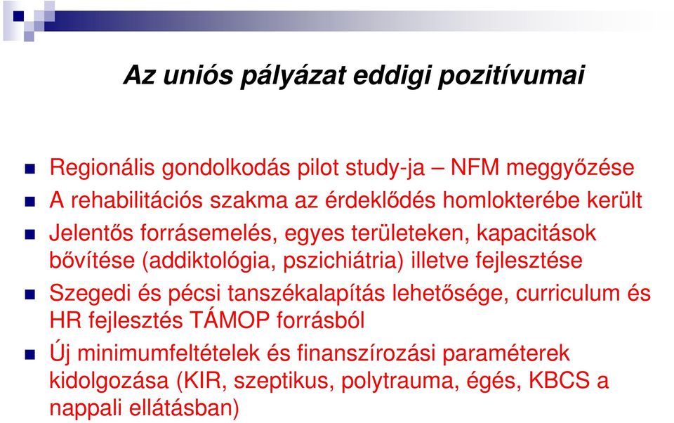 pszichiátria) illetve fejlesztése Szegedi és pécsi tanszékalapítás lehetősége, curriculum és HR fejlesztés TÁMOP