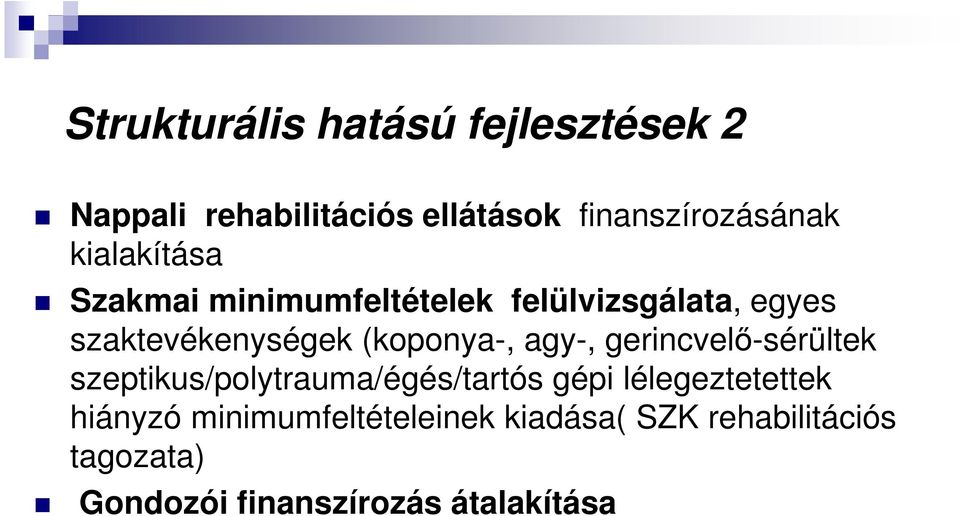 agy-, gerincvelő-sérültek szeptikus/polytrauma/égés/tartós gépi lélegeztetettek hiányzó