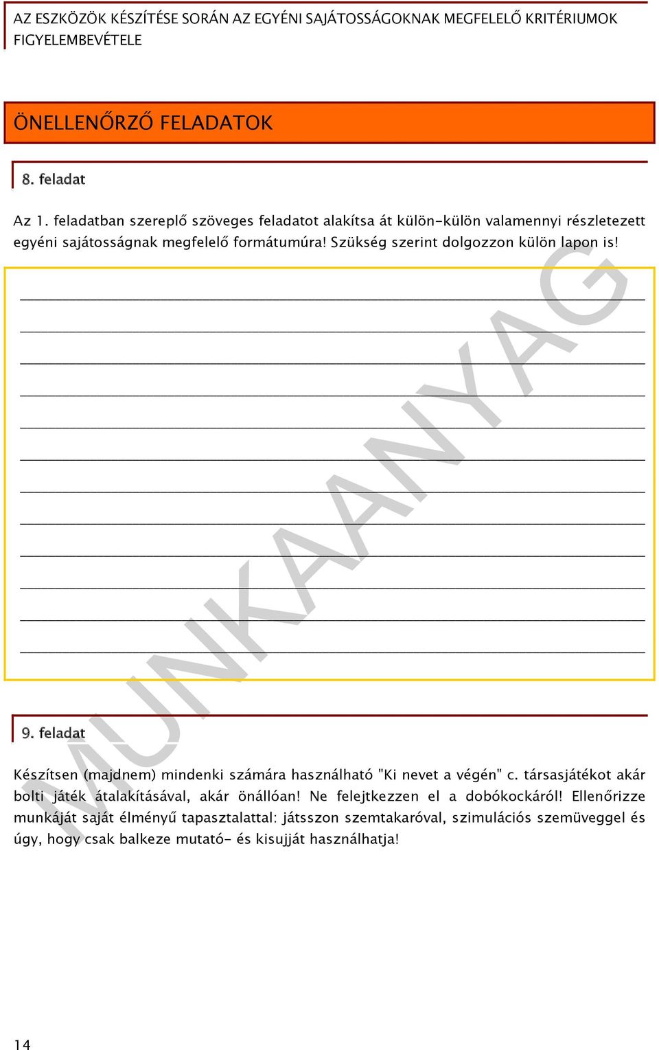 Szükség szerint dolgozzon külön lapon is! 9. feladat Készítsen (majdnem) mindenki számára használható "Ki nevet a végén" c.