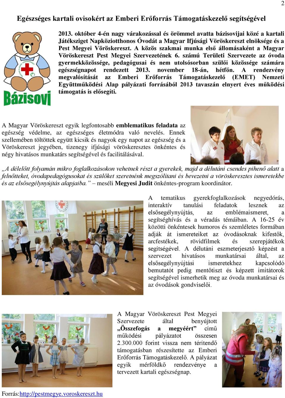A közös szakmai munka első állomásaként a Magyar Vöröskereszt Pest Megyei Szervezetének 6.