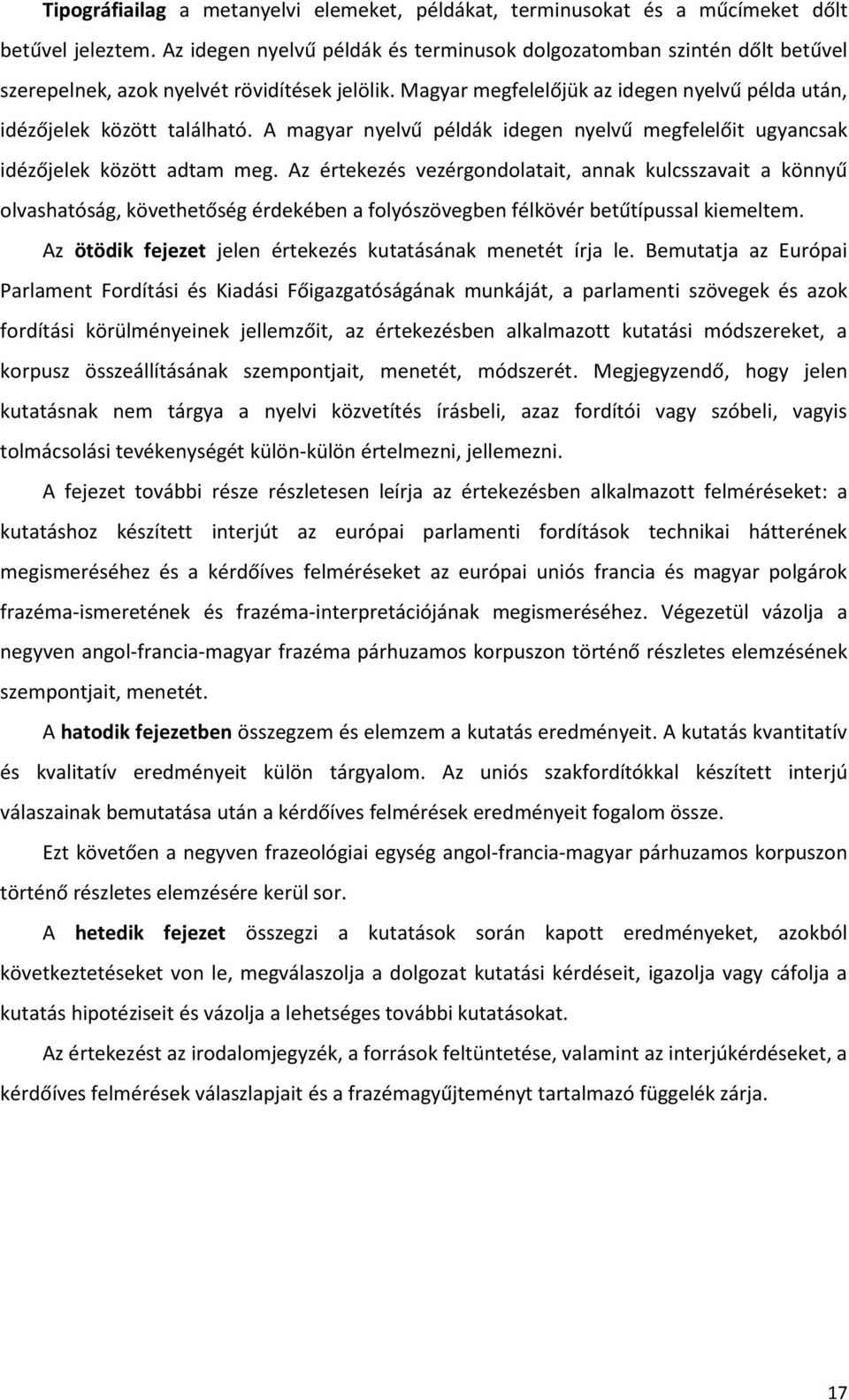 A magyar nyelvű példák idegen nyelvű megfelelőit ugyancsak idézőjelek között adtam meg.