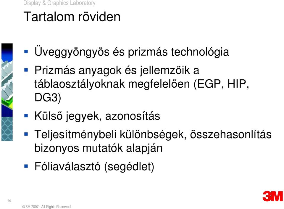 HIP, DG3) Külső jegyek, azonosítás Teljesítménybeli