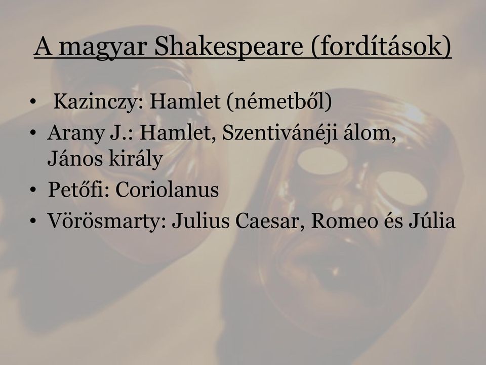 : Hamlet, Szentivánéji álom, János király