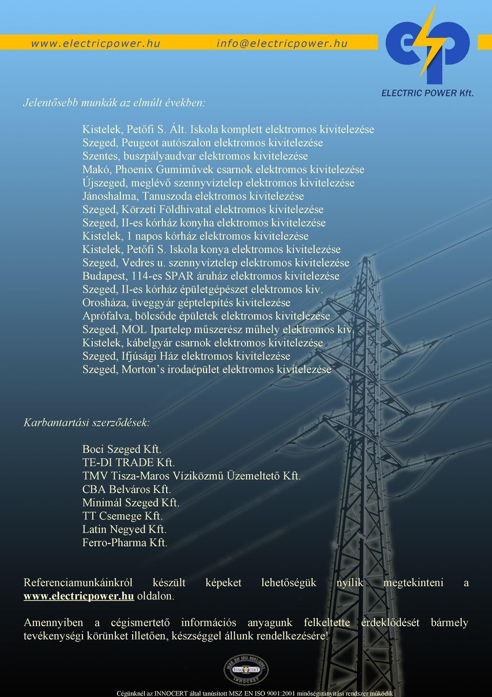 Tanuszoda elektromos Szeged, Körzeti Földhivatal elektromos Szeged, II-es kórház konyha elektromos Kistelek, 1 napos kórház elektromos Kistelek, Petőfi S. Iskola konya elektromos Szeged, Vedres u.