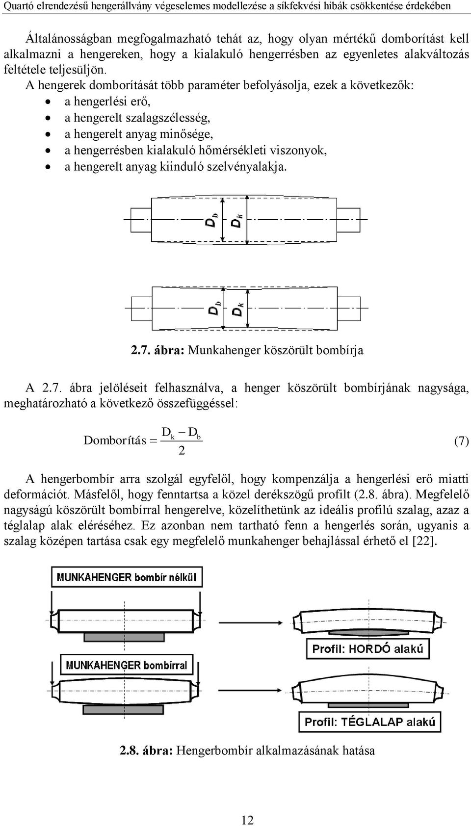 hengerelt anyag kiinduló szelvényalakja. 2.7.