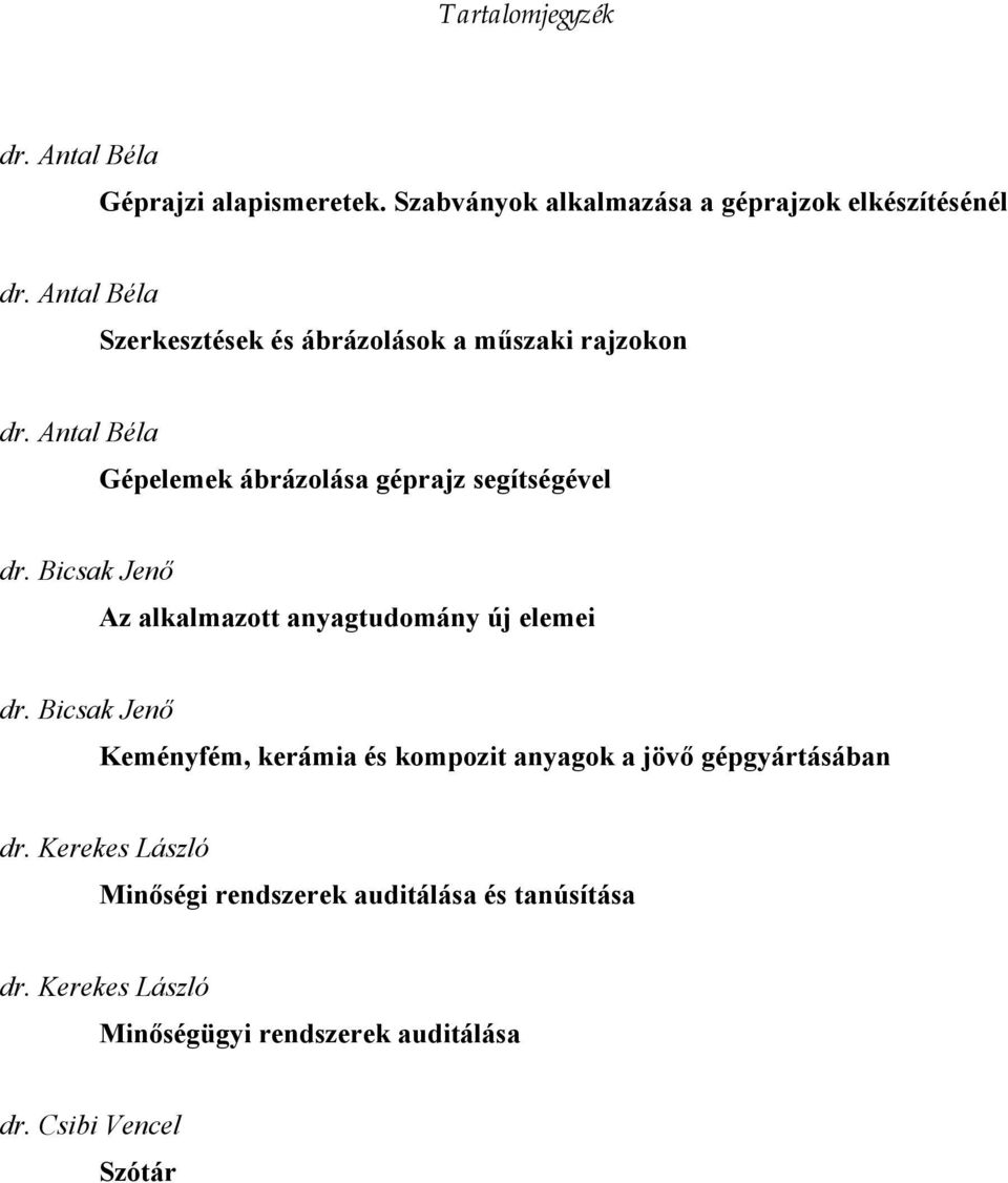 Bicsak Jenő Az alkalmazott anyagtudomány új elemei dr.