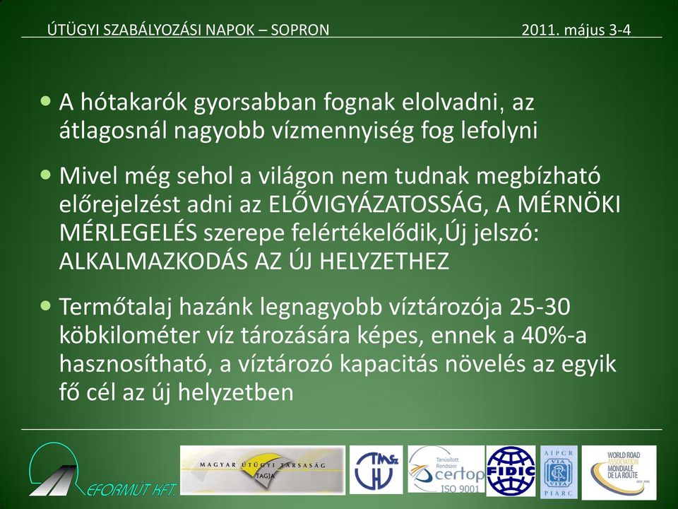 felértékelődik,új jelszó: ALKALMAZKODÁS AZ ÚJ HELYZETHEZ Termőtalaj hazánk legnagyobb víztározója 25-30