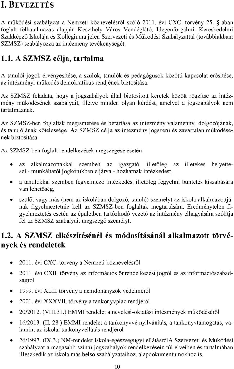 szabályozza az intézmény tevékenységét. 1.