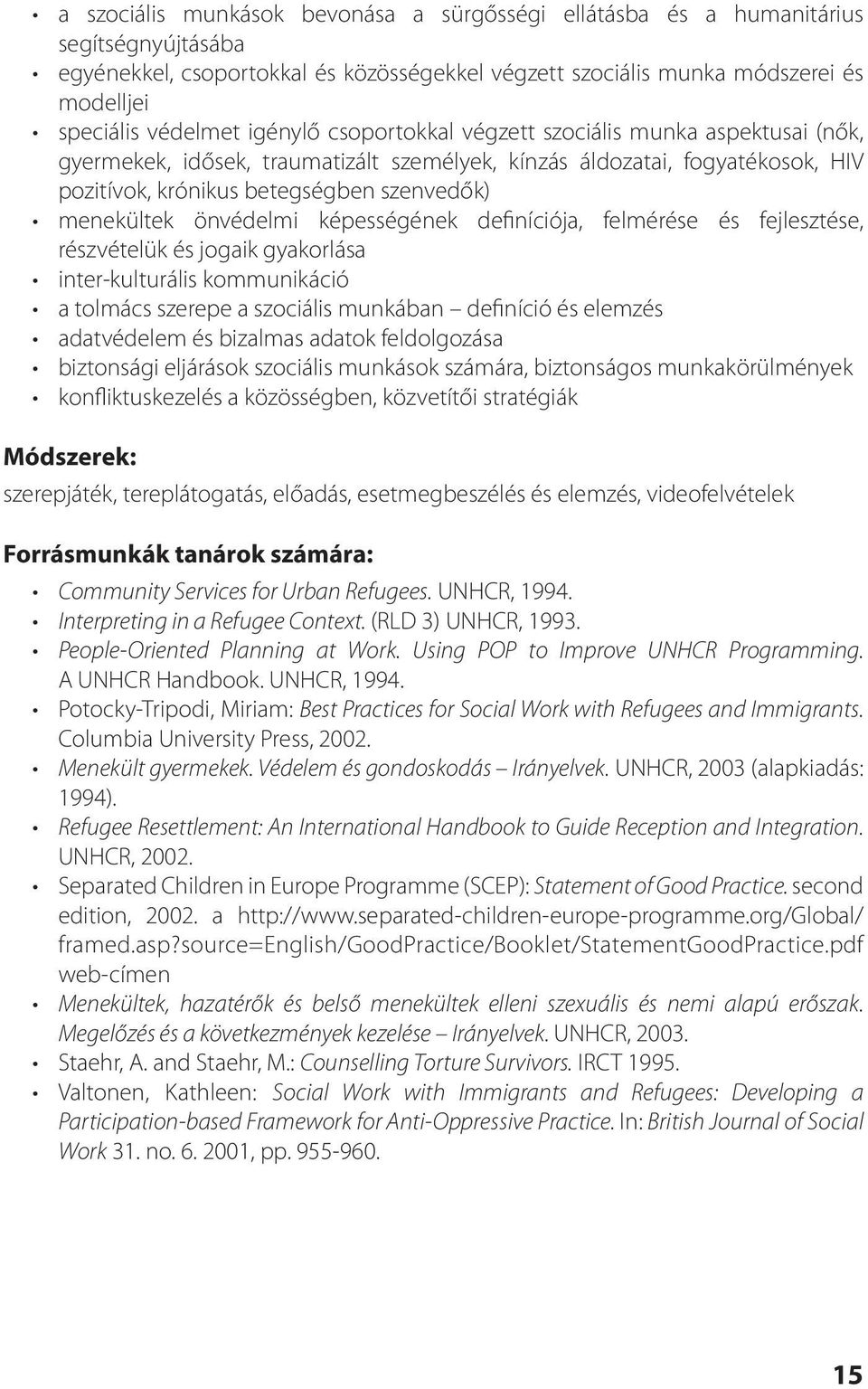 önvédelmi képességének definíciója, felmérése és fejlesztése, részvételük és jogaik gyakorlása inter-kulturális kommunikáció a tolmács szerepe a szociális munkában definíció és elemzés adatvédelem és