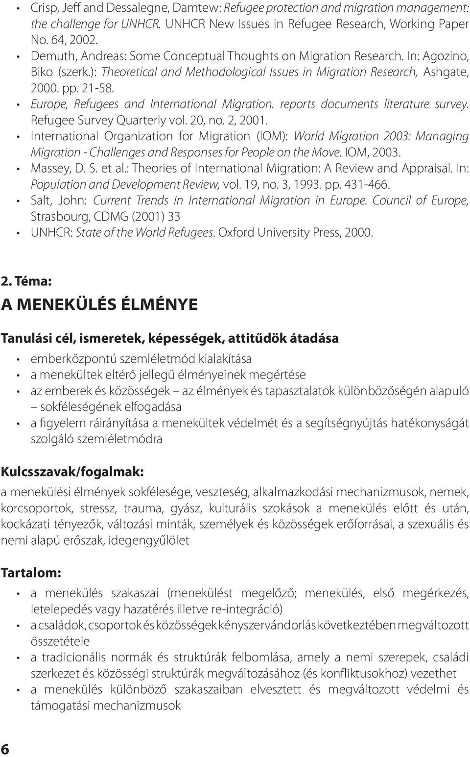 Europe, Refugees and International Migration. reports documents literature survey. Refugee Survey Quarterly vol. 20, no. 2, 2001.