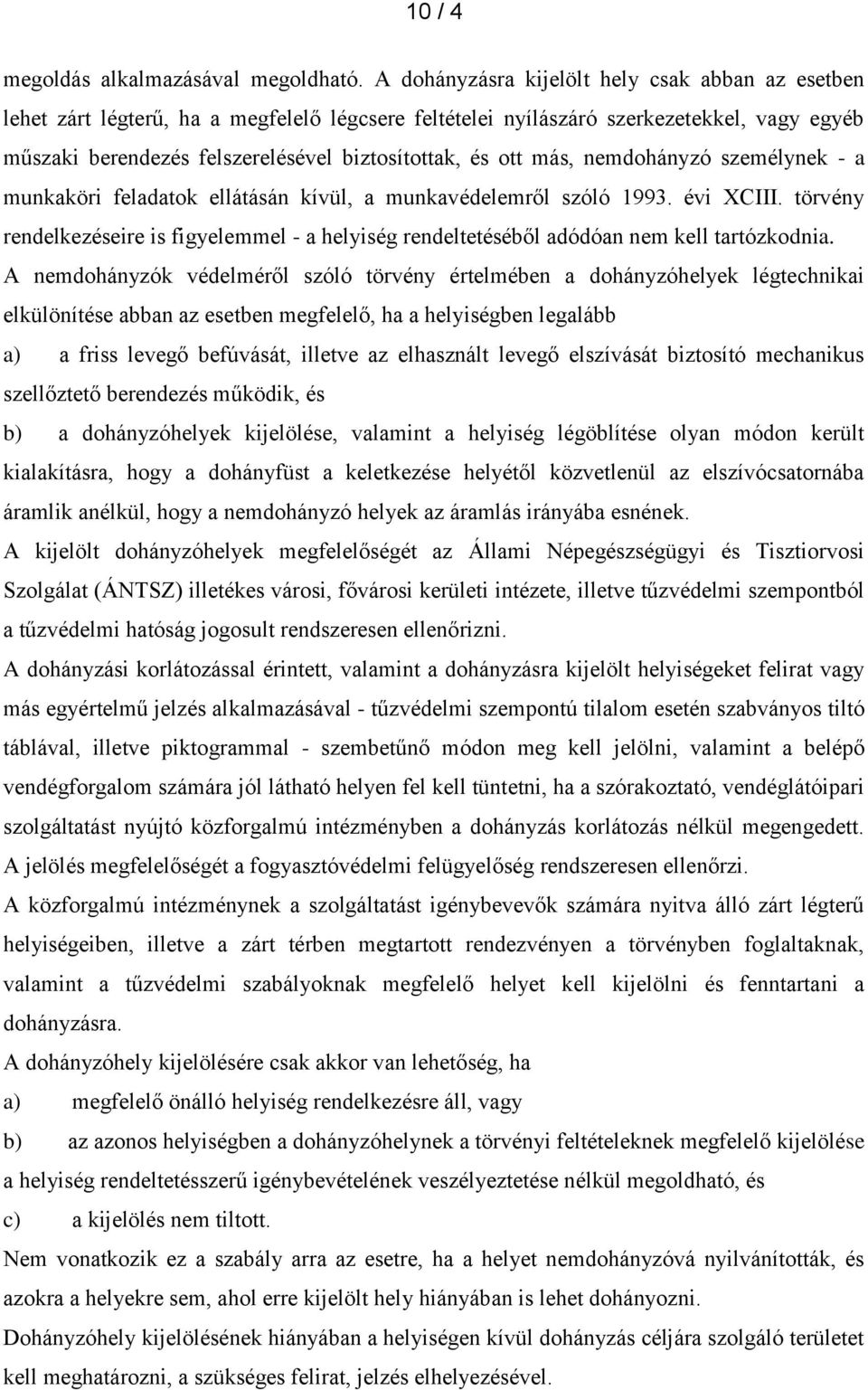 más, nemdohányzó személynek - a munkaköri feladatok ellátásán kívül, a munkavédelemről szóló 1993. évi XCIII.