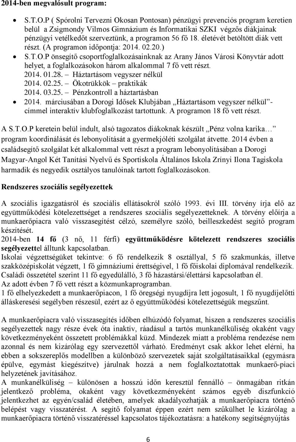 fő 18. életévét betöltött diák vett részt. (A programon időpontja: 2014. 02.20.) S.T.O.