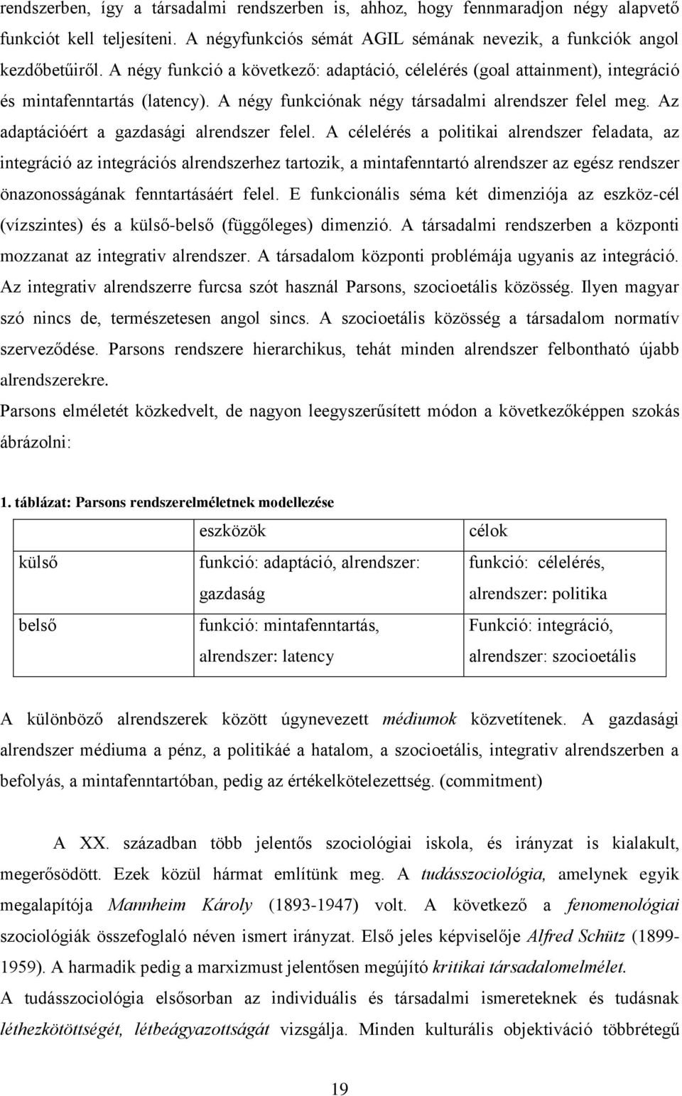 Az adaptációért a gazdasági alrendszer felel.