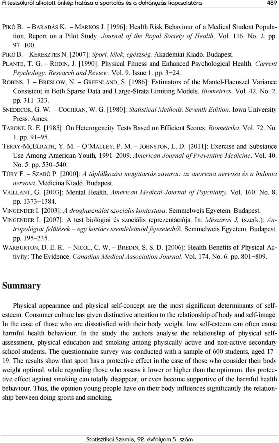[1990]: Physical Fitness and Enhanced Psychological Health. Current Psychology: Research and Review. Vol. 9. Issue 1. pp. 3 24. ROBINS, J. BRESLOW, N. GREENLAND, S.