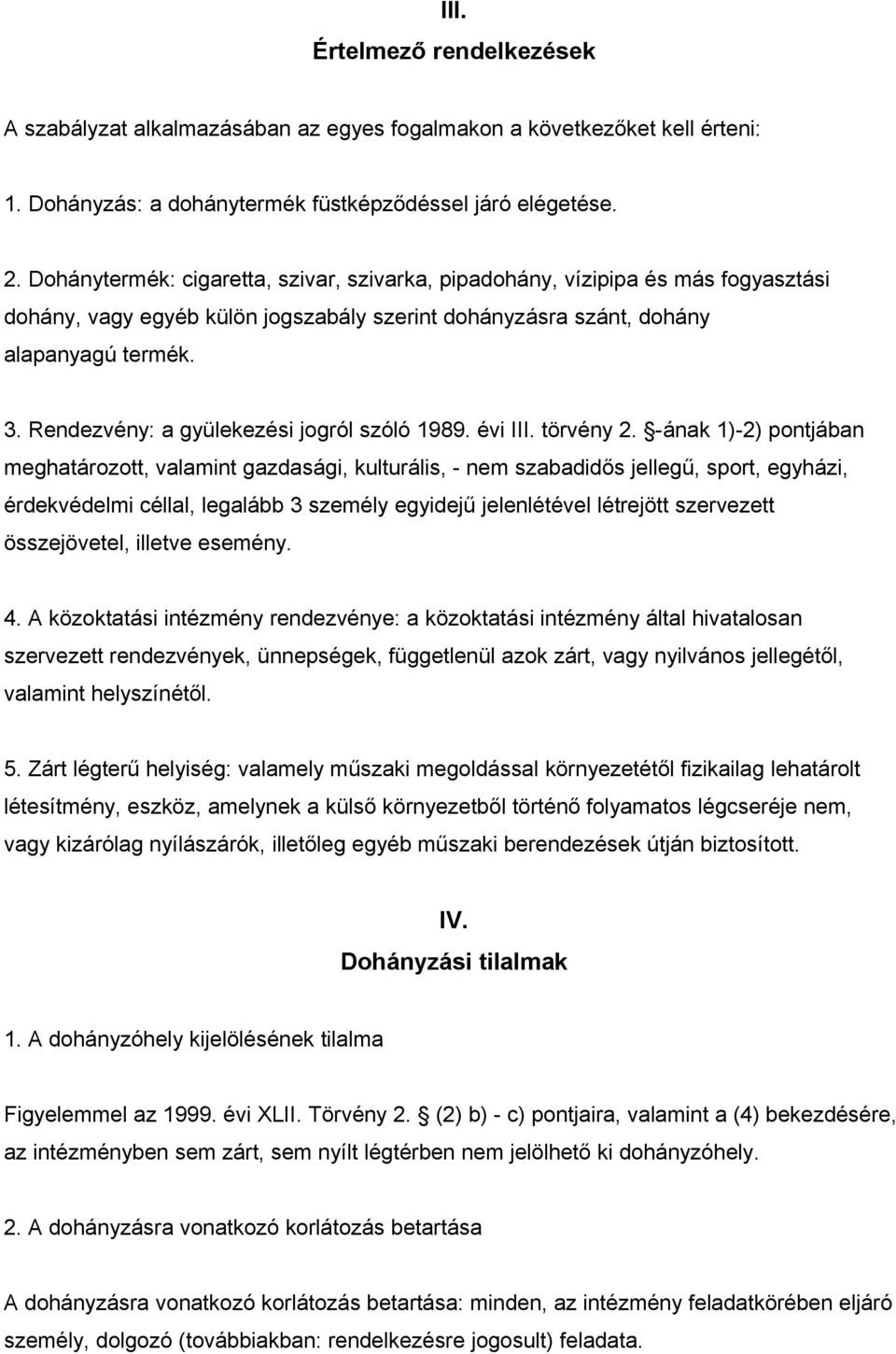 Rendezvény: a gyülekezési jogról szóló 1989. évi III. törvény 2.