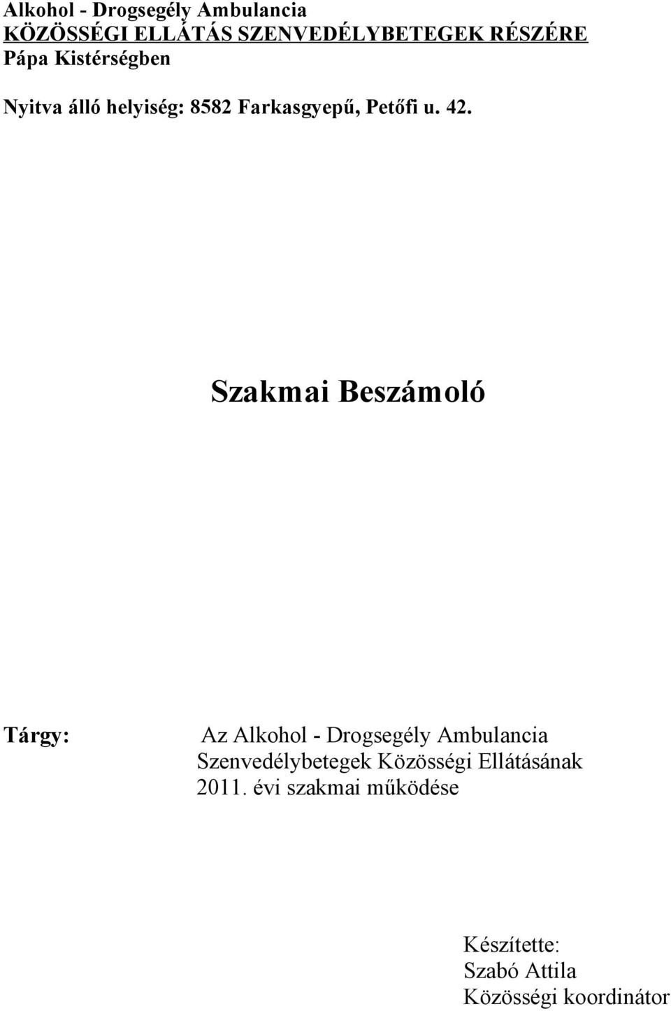 Szakmai Beszámoló Tárgy: Az Alkohol - Drogsegély Ambulancia Szenvedélybetegek