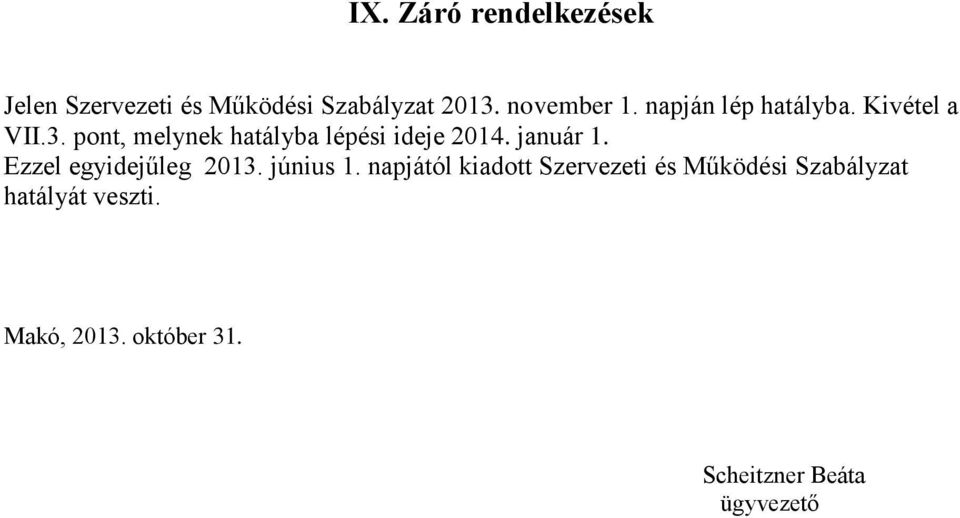 január 1. Ezzel egyidejűleg 2013. június 1.