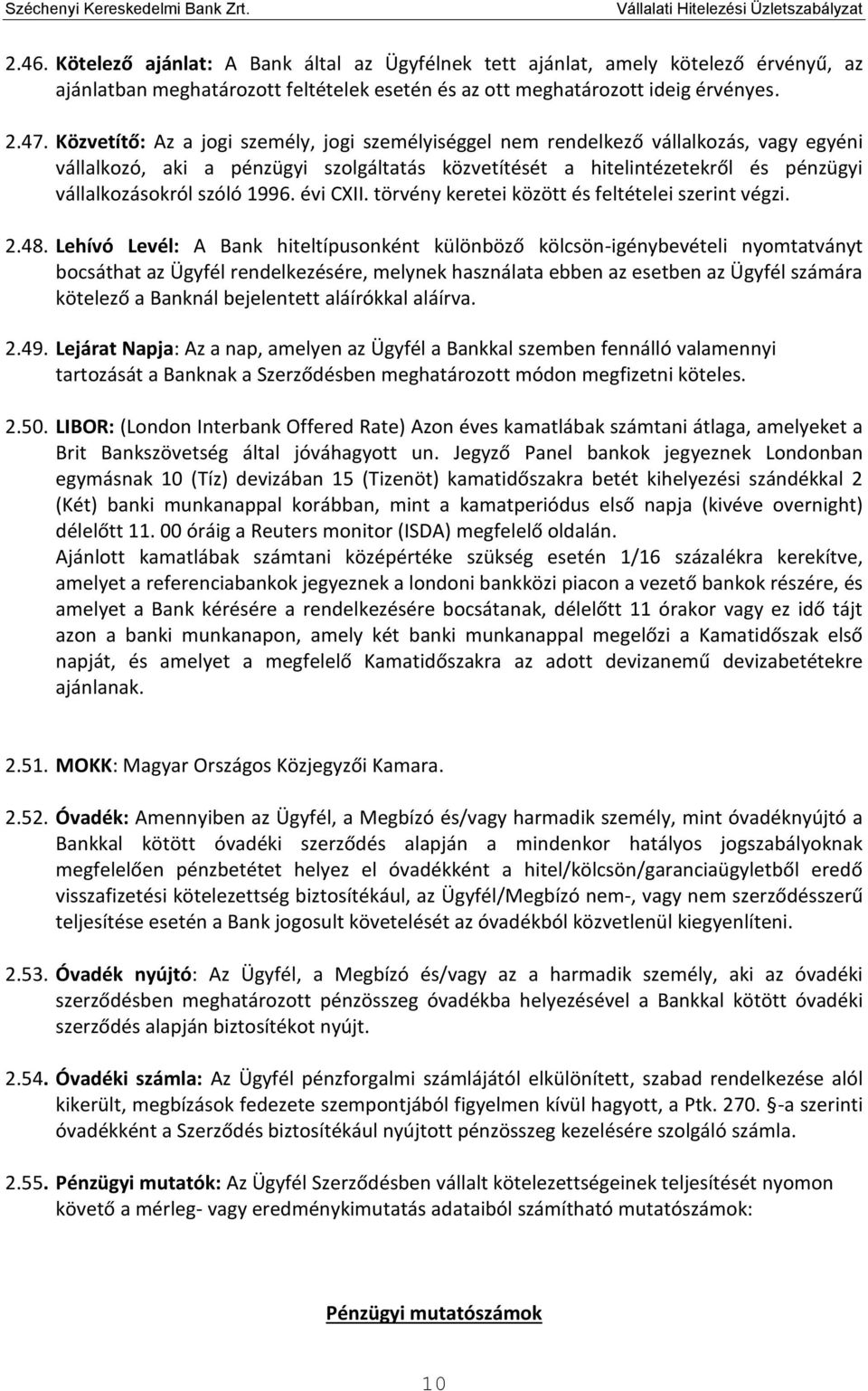 1996. évi CXII. törvény keretei között és feltételei szerint végzi. 2.48.